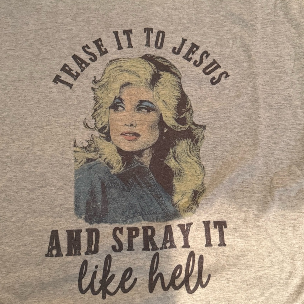 Dolly Parton Gray T-shirt, “Tease it to Jesus & Spray it to Hell” Size 3XL NEW